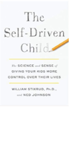 The Self-Driven Child: The Science and Sense of Giving Your Kids More Control Over Their Lives